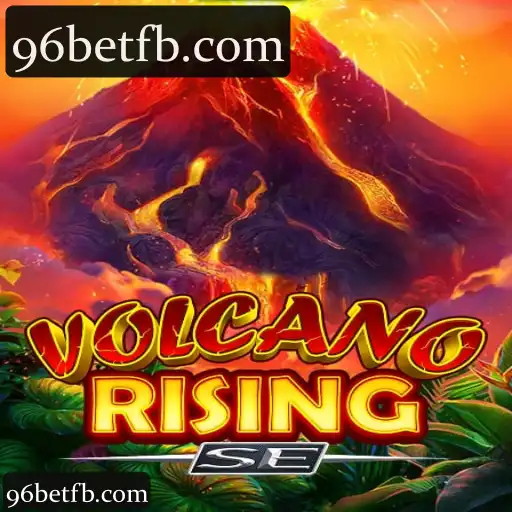 96bet e VolcanoRisingSE: Explore Cassino, Slots e Apostas Esportivas ao Vivo
